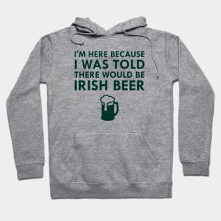 I Was Told There Would Be Irish Beer Saint Patrick's Day Hoodie
